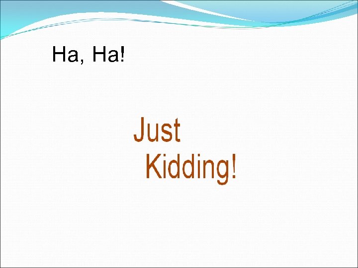 Ha, Ha! 