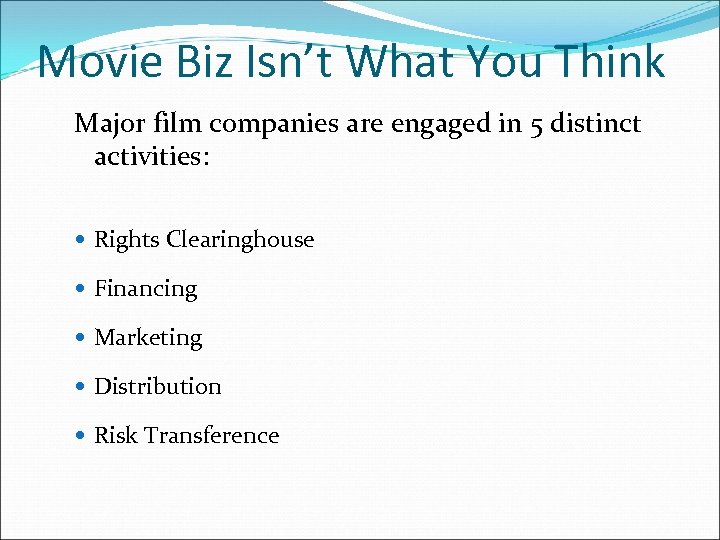 Movie Biz Isn’t What You Think Major film companies are engaged in 5 distinct