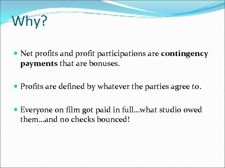 Why? Net profits and profit participations are contingency payments that are bonuses. Profits are