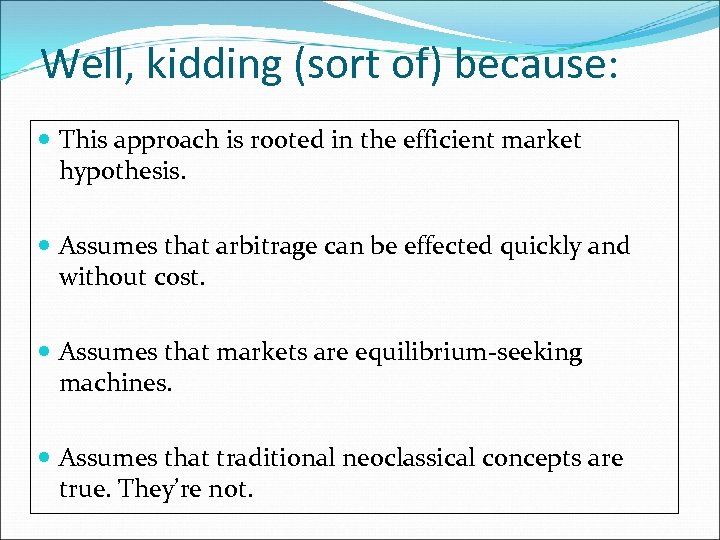 Well, kidding (sort of) because: This approach is rooted in the efficient market hypothesis.