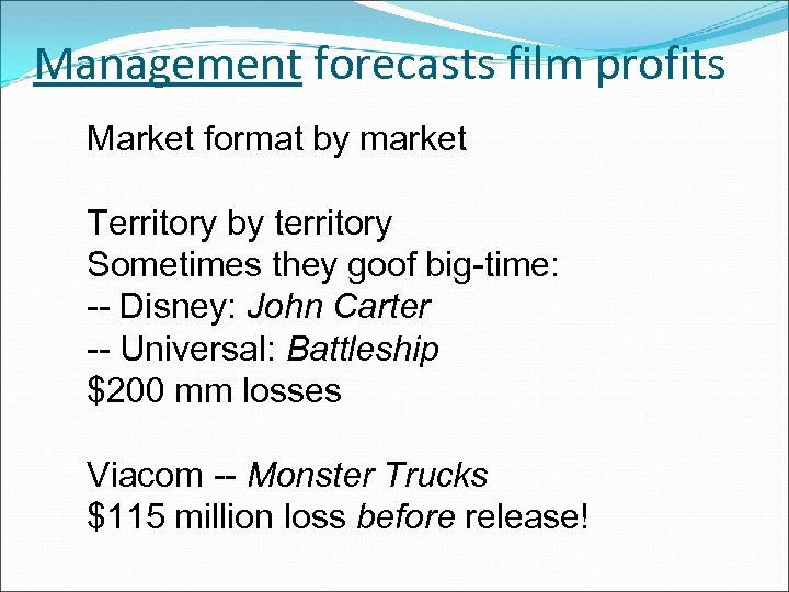 Management forecasts film profits Market format by market Territory by territory Sometimes they goof