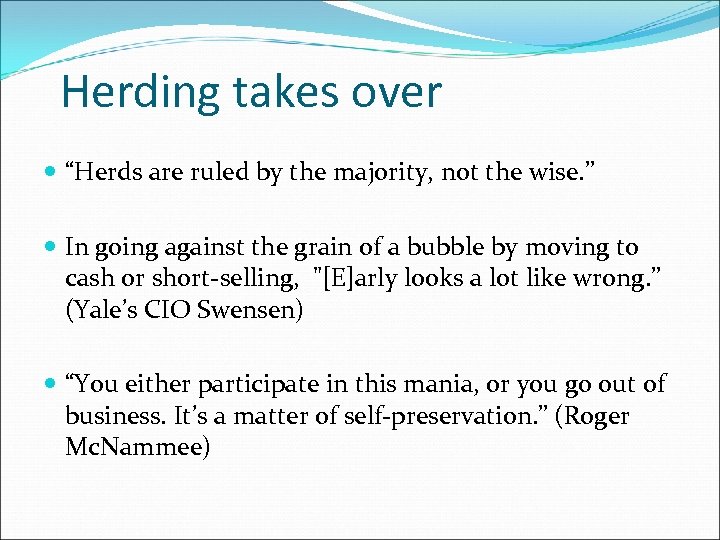 Herding takes over “Herds are ruled by the majority, not the wise. ” In