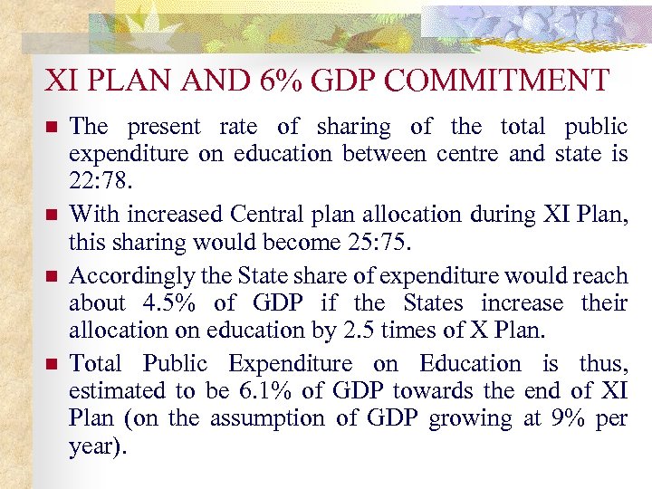 XI PLAN AND 6% GDP COMMITMENT n n The present rate of sharing of