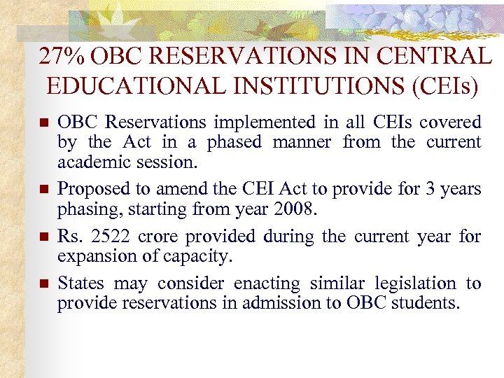 27% OBC RESERVATIONS IN CENTRAL EDUCATIONAL INSTITUTIONS (CEIs) n n OBC Reservations implemented in