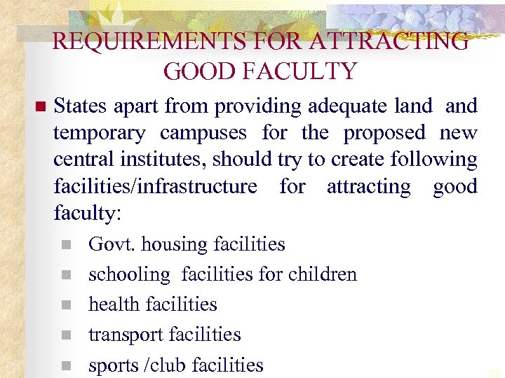 REQUIREMENTS FOR ATTRACTING GOOD FACULTY n States apart from providing adequate land temporary campuses