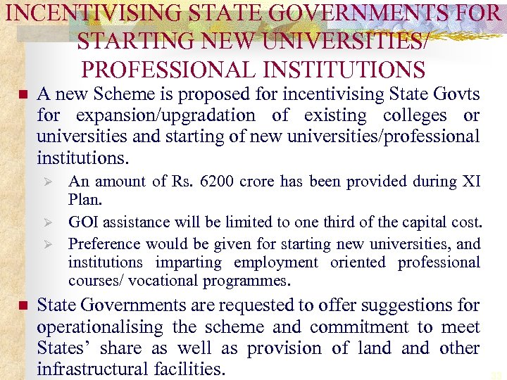 INCENTIVISING STATE GOVERNMENTS FOR STARTING NEW UNIVERSITIES/ PROFESSIONAL INSTITUTIONS n A new Scheme is