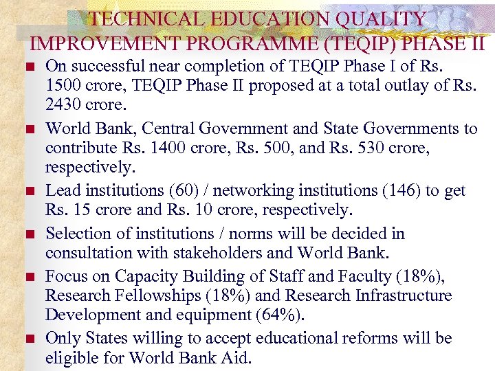 TECHNICAL EDUCATION QUALITY IMPROVEMENT PROGRAMME (TEQIP) PHASE II n n n On successful near