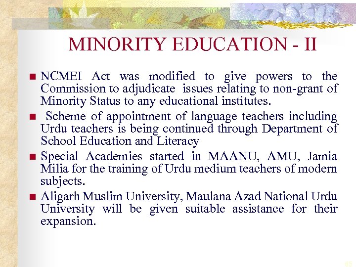 MINORITY EDUCATION - II n n NCMEI Act was modified to give powers to