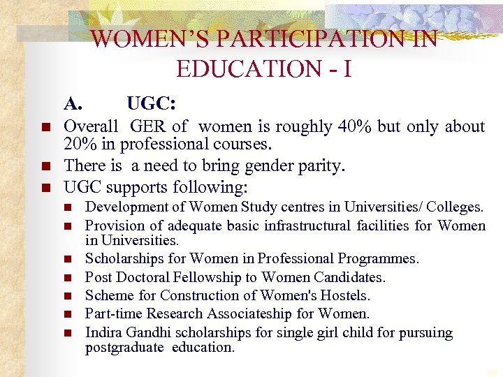 WOMEN’S PARTICIPATION IN EDUCATION - I A. n n n UGC: Overall GER of