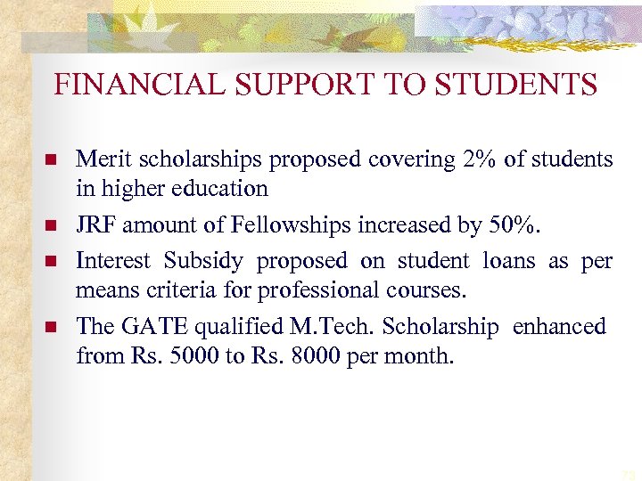 FINANCIAL SUPPORT TO STUDENTS n n Merit scholarships proposed covering 2% of students in