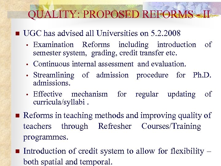 QUALITY: PROPOSED REFORMS - II n UGC has advised all Universities on 5. 2.