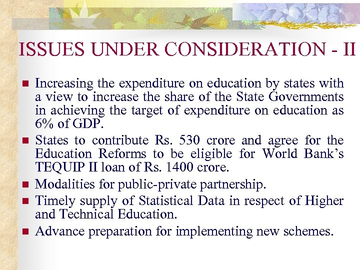 ISSUES UNDER CONSIDERATION - II n n n Increasing the expenditure on education by