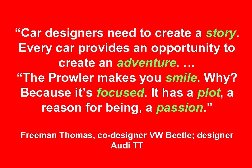 “Car designers need to create a story. Every car provides an opportunity to create