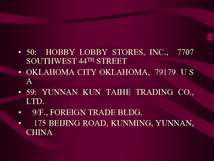  • 50: HOBBY LOBBY STORES, INC. , 7707 SOUTHWEST 44 TH STREET •