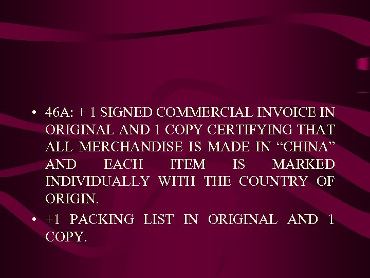  • 46 A: + 1 SIGNED COMMERCIAL INVOICE IN ORIGINAL AND 1 COPY