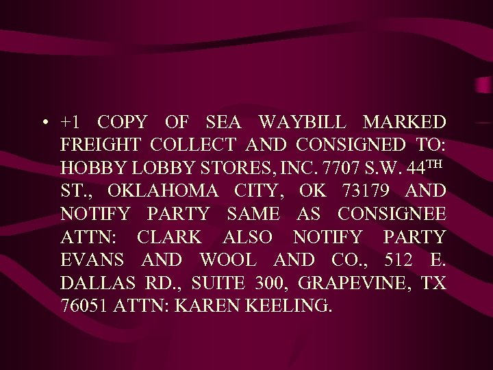  • +1 COPY OF SEA WAYBILL MARKED FREIGHT COLLECT AND CONSIGNED TO: HOBBY