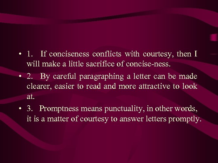  • 1. If conciseness conflicts with courtesy, then I will make a little