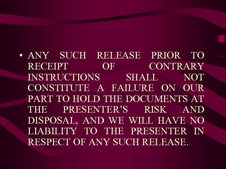  • ANY SUCH RELEASE PRIOR TO RECEIPT OF CONTRARY INSTRUCTIONS SHALL NOT CONSTITUTE