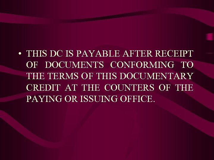  • THIS DC IS PAYABLE AFTER RECEIPT OF DOCUMENTS CONFORMING TO THE TERMS