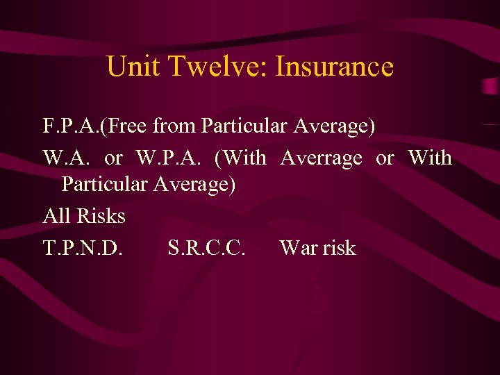 Unit Twelve: Insurance F. P. A. (Free from Particular Average) W. A. or W.