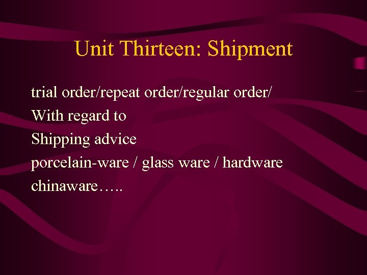 Unit Thirteen: Shipment trial order/repeat order/regular order/ With regard to Shipping advice porcelain-ware /