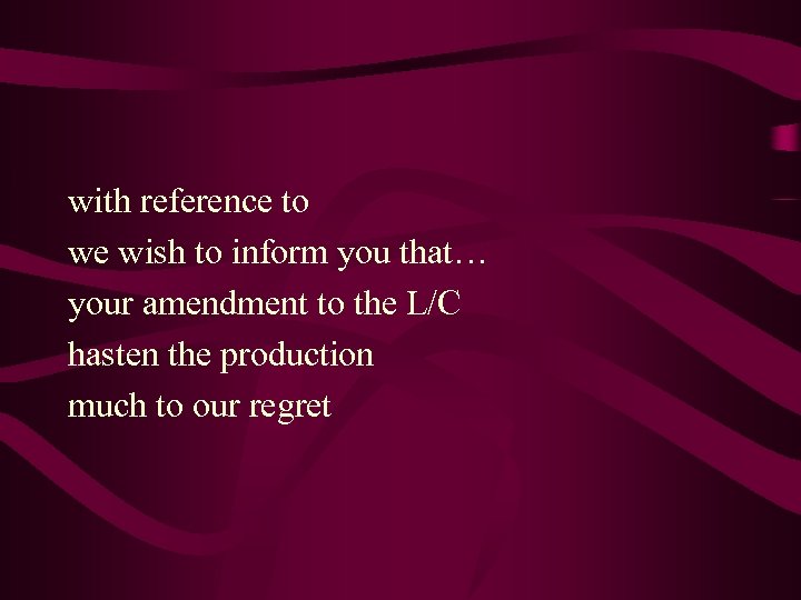 with reference to we wish to inform you that… your amendment to the L/C