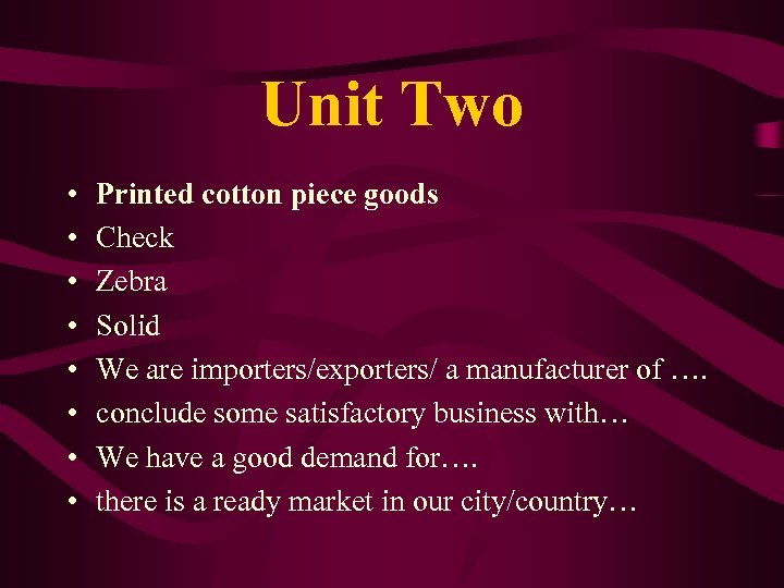 Unit Two • • Printed cotton piece goods Check Zebra Solid We are importers/exporters/