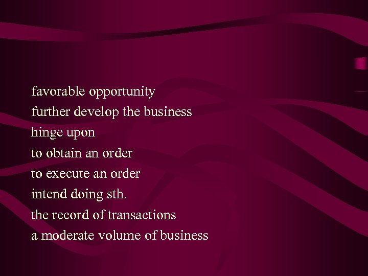 favorable opportunity further develop the business hinge upon to obtain an order to execute