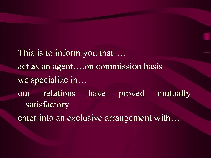 This is to inform you that…. act as an agent…. on commission basis we