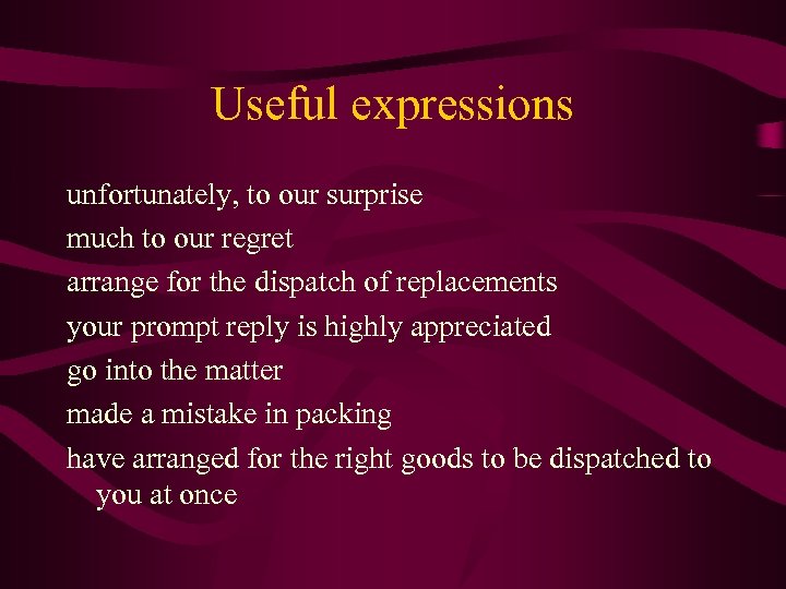 Useful expressions unfortunately, to our surprise much to our regret arrange for the dispatch