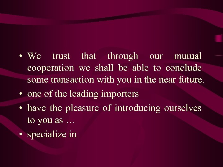  • We trust that through our mutual cooperation we shall be able to