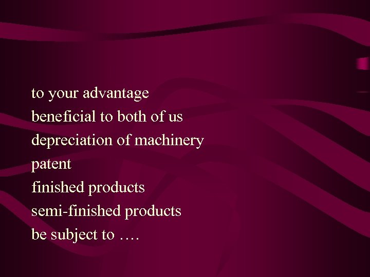 to your advantage beneficial to both of us depreciation of machinery patent finished products