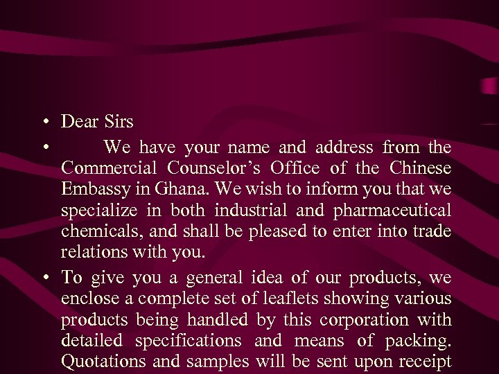  • Dear Sirs • We have your name and address from the Commercial