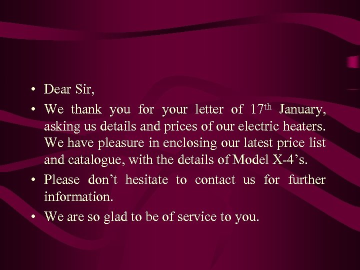  • Dear Sir, • We thank you for your letter of 17 th