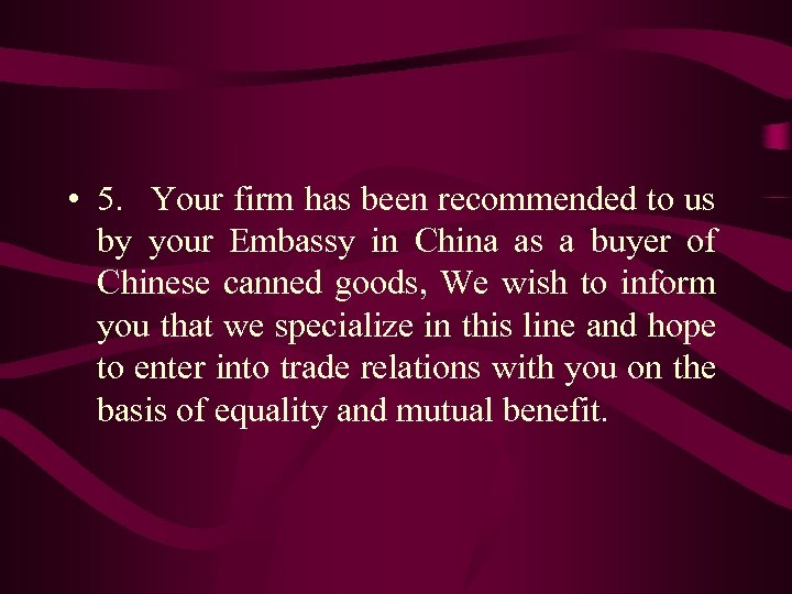  • 5. Your firm has been recommended to us by your Embassy in