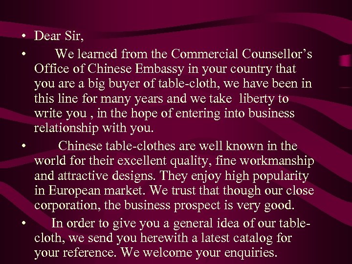  • Dear Sir, • We learned from the Commercial Counsellor’s Office of Chinese