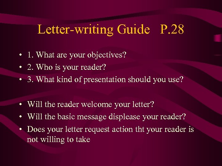 Letter-writing Guide P. 28 • 1. What are your objectives? • 2. Who is