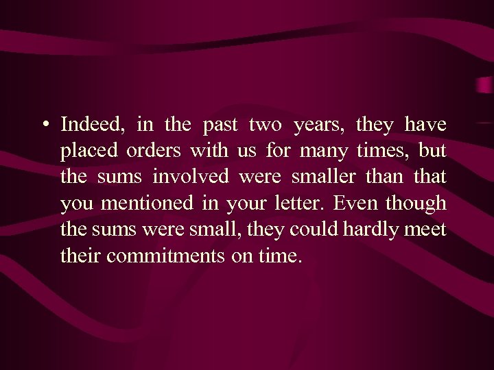  • Indeed, in the past two years, they have placed orders with us