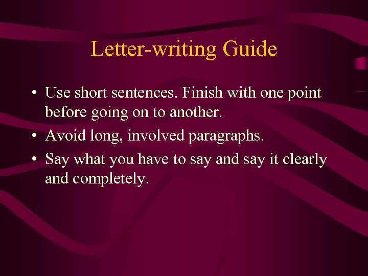 Letter-writing Guide • Use short sentences. Finish with one point before going on to