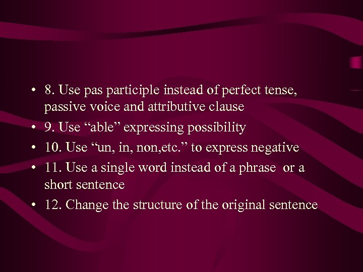  • 8. Use pas participle instead of perfect tense, passive voice and attributive