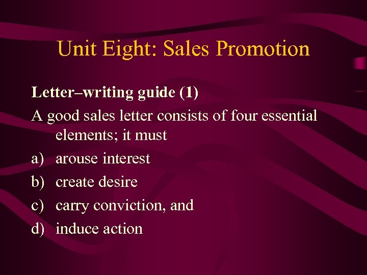 Unit Eight: Sales Promotion Letter–writing guide (1) A good sales letter consists of four