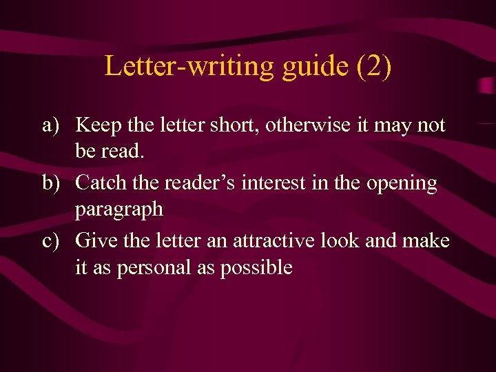 Letter-writing guide (2) a) Keep the letter short, otherwise it may not be read.