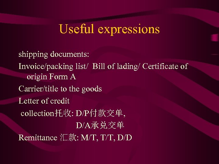 Useful expressions shipping documents: Invoice/packing list/ Bill of lading/ Certificate of origin Form A