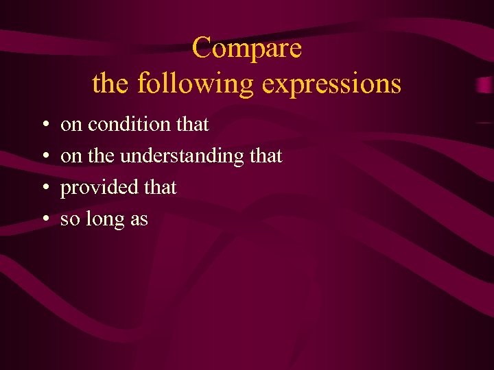 Compare the following expressions • • on condition that on the understanding that provided