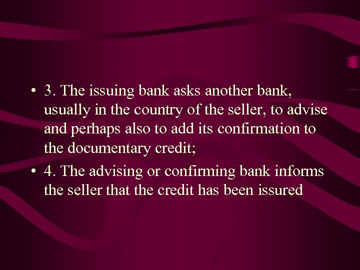  • 3. The issuing bank asks another bank, usually in the country of