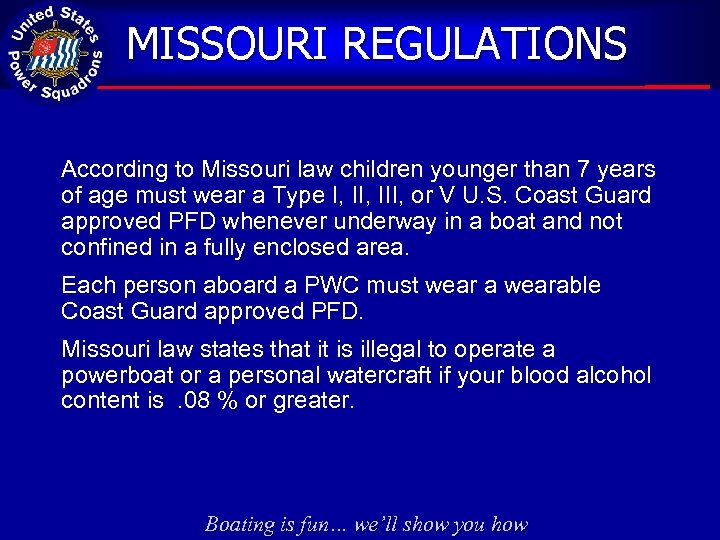 MISSOURI REGULATIONS According to Missouri law children younger than 7 years of age must