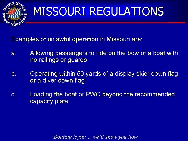 MISSOURI REGULATIONS Examples of unlawful operation in Missouri are: a. Allowing passengers to ride