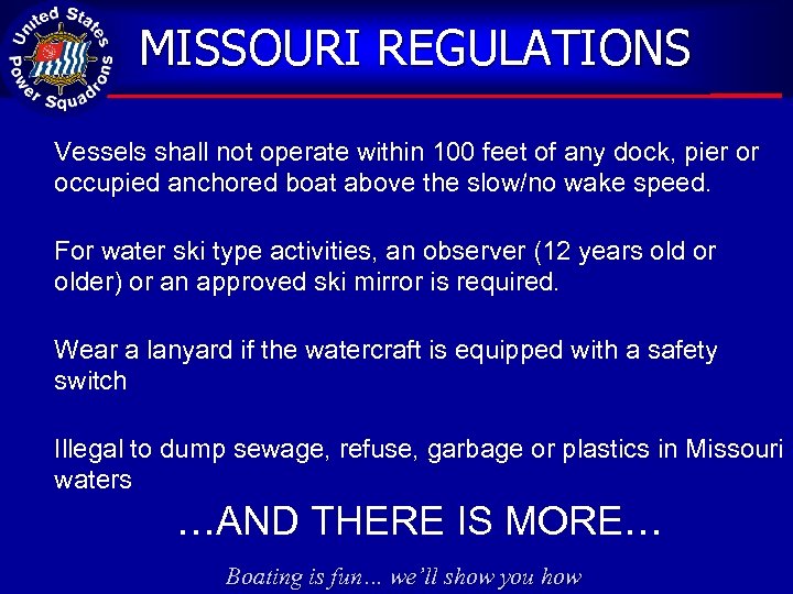 MISSOURI REGULATIONS Vessels shall not operate within 100 feet of any dock, pier or