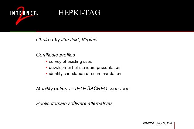 HEPKI-TAG Chaired by Jim Jokl, Virginia Certificate profiles • survey of existing uses •