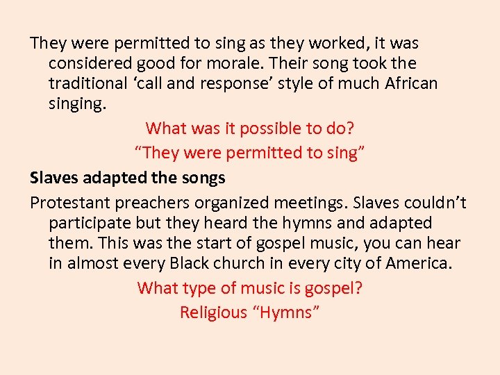 They were permitted to sing as they worked, it was considered good for morale.